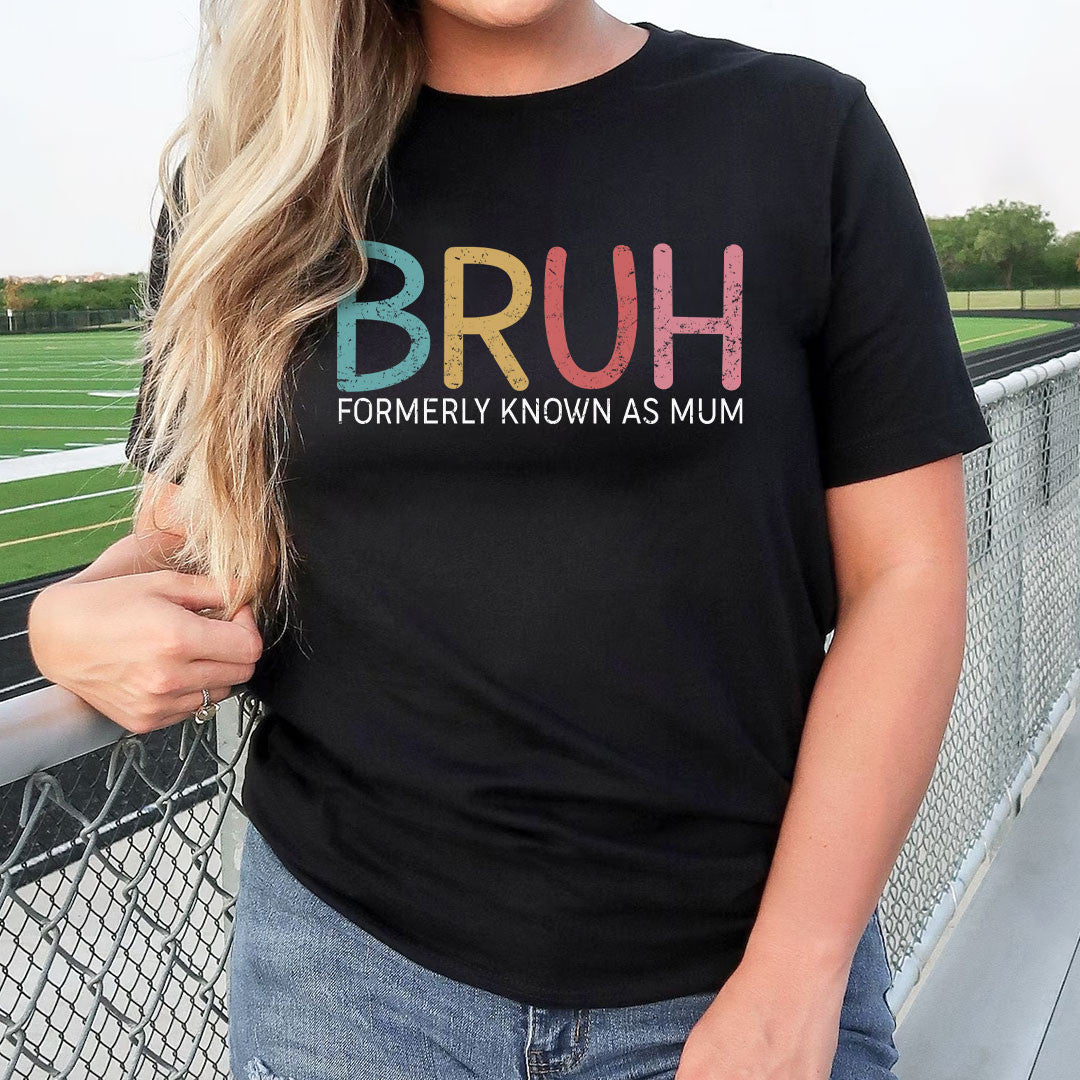 Bruh Formerly Known As Mum Funny T-shirt Gift For Mother