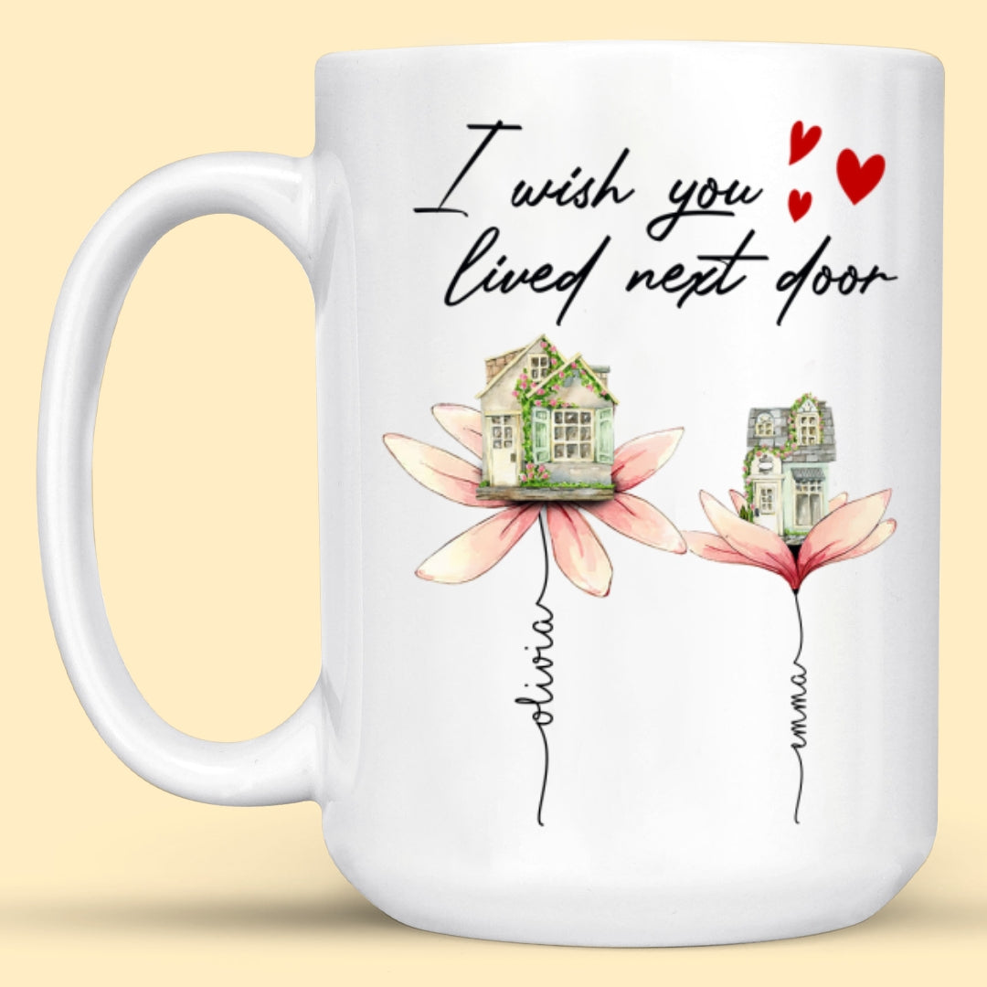Personalized Best Friend Mug, Friendship Mug, I Wish You Lived Next Door Mug, Personalized Bestie Gifts, Best Friends Gifts