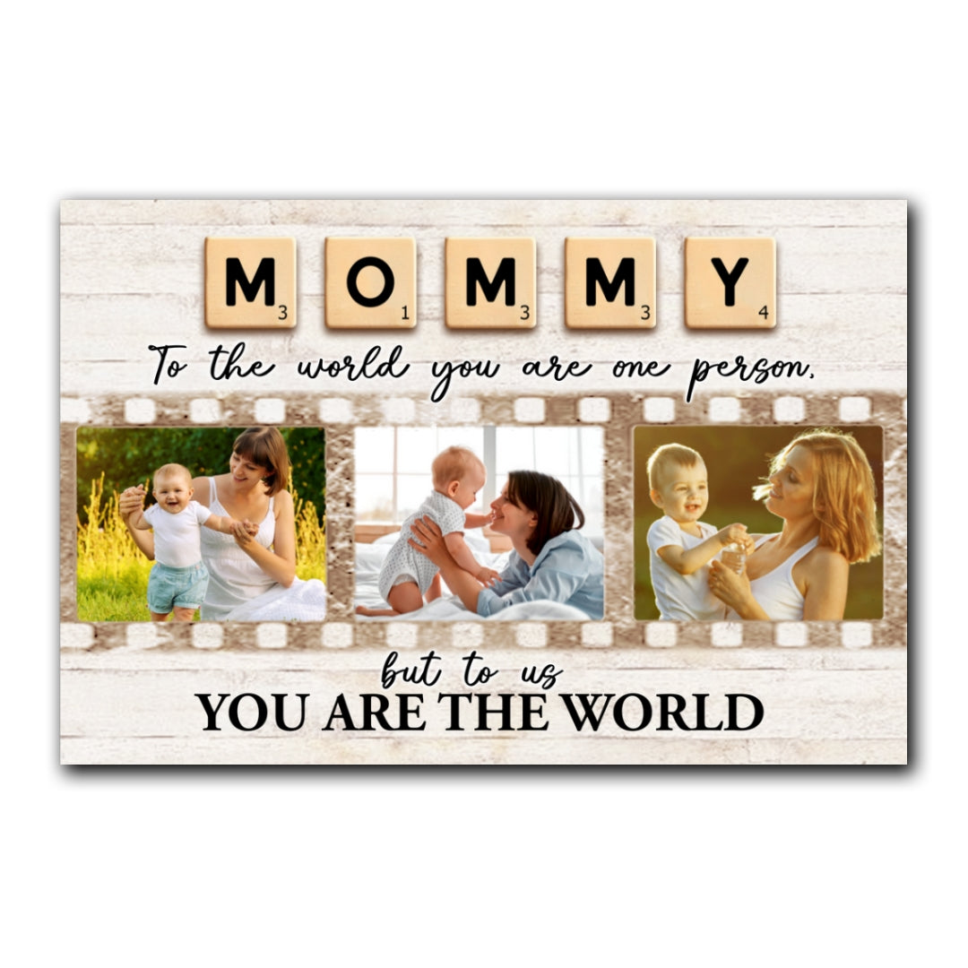 You Are The World Mommy Personalized Photo Canvas Gifts For Mom