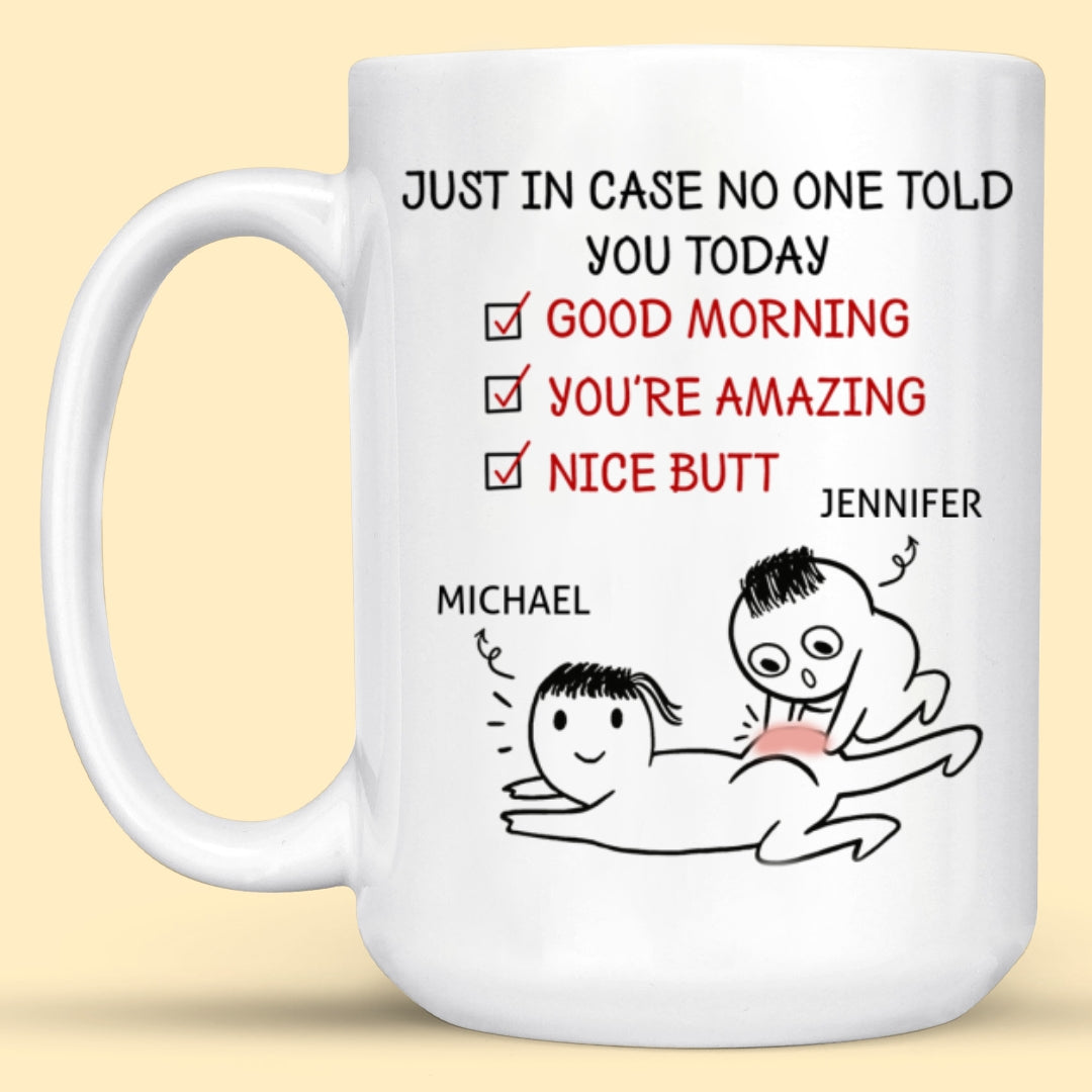 Just In Case No One Told You Today Nice Butt For Wife Personalized Mug