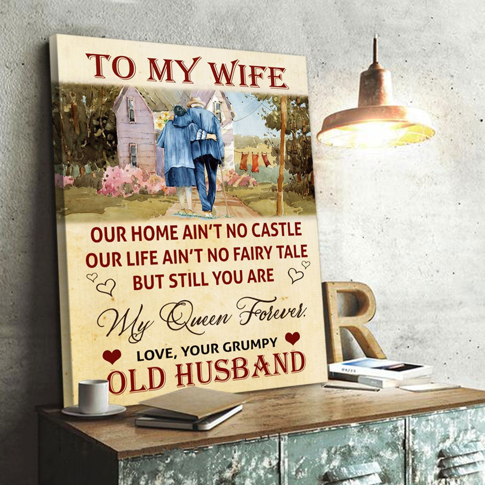 To My Wife You Are My Queen Forever Canvas Funny Gift For Wife From Grumpy Old Husband