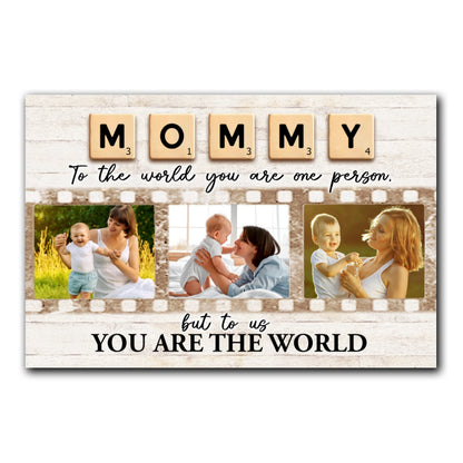 You Are The World Mommy Personalized Photo Canvas Gifts For Mom