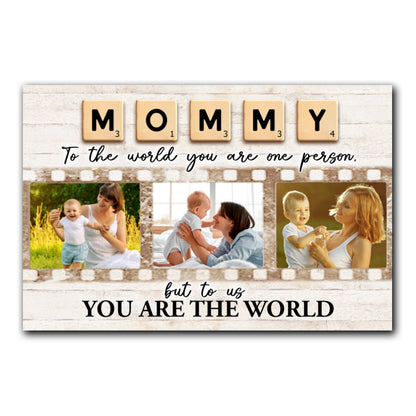 You Are The World Mommy Personalized Photo Canvas Gifts For Mom