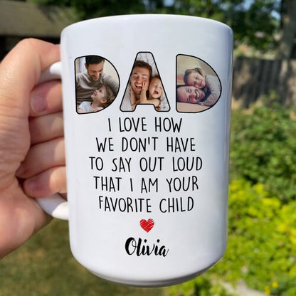Say Out Loud Favorite Child Funny Mug Personalized Photo Gift For Dad