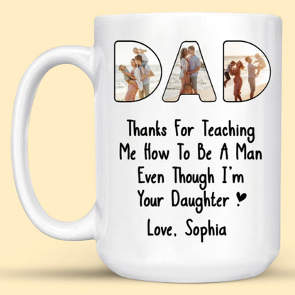 Thanks For Teaching Me How to be a Man Mug Personalized Gift For Dad