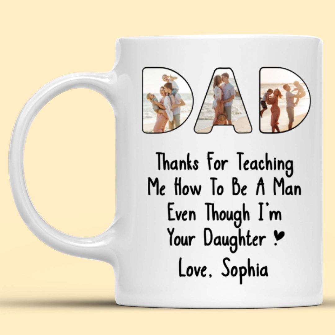 Thanks For Teaching Me How to be a Man Mug Personalized Gift For Dad