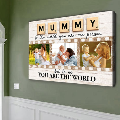 You Are The World Mommy Personalized Photo Canvas Gifts For Mom