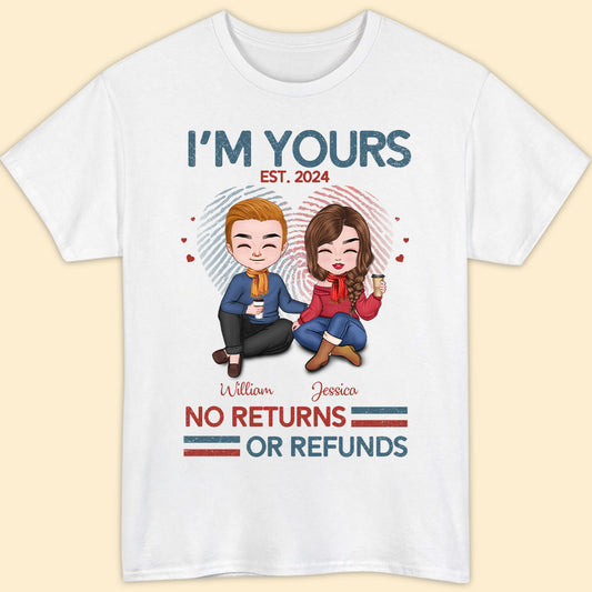 I'm Yours No Return Or Refund T-shirt Personalized Gift For Couple