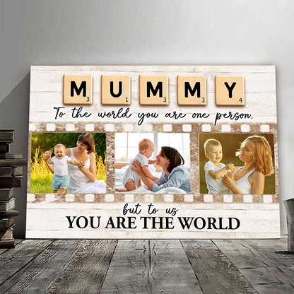 You Are The World Mommy Personalized Photo Canvas Gifts For Mom