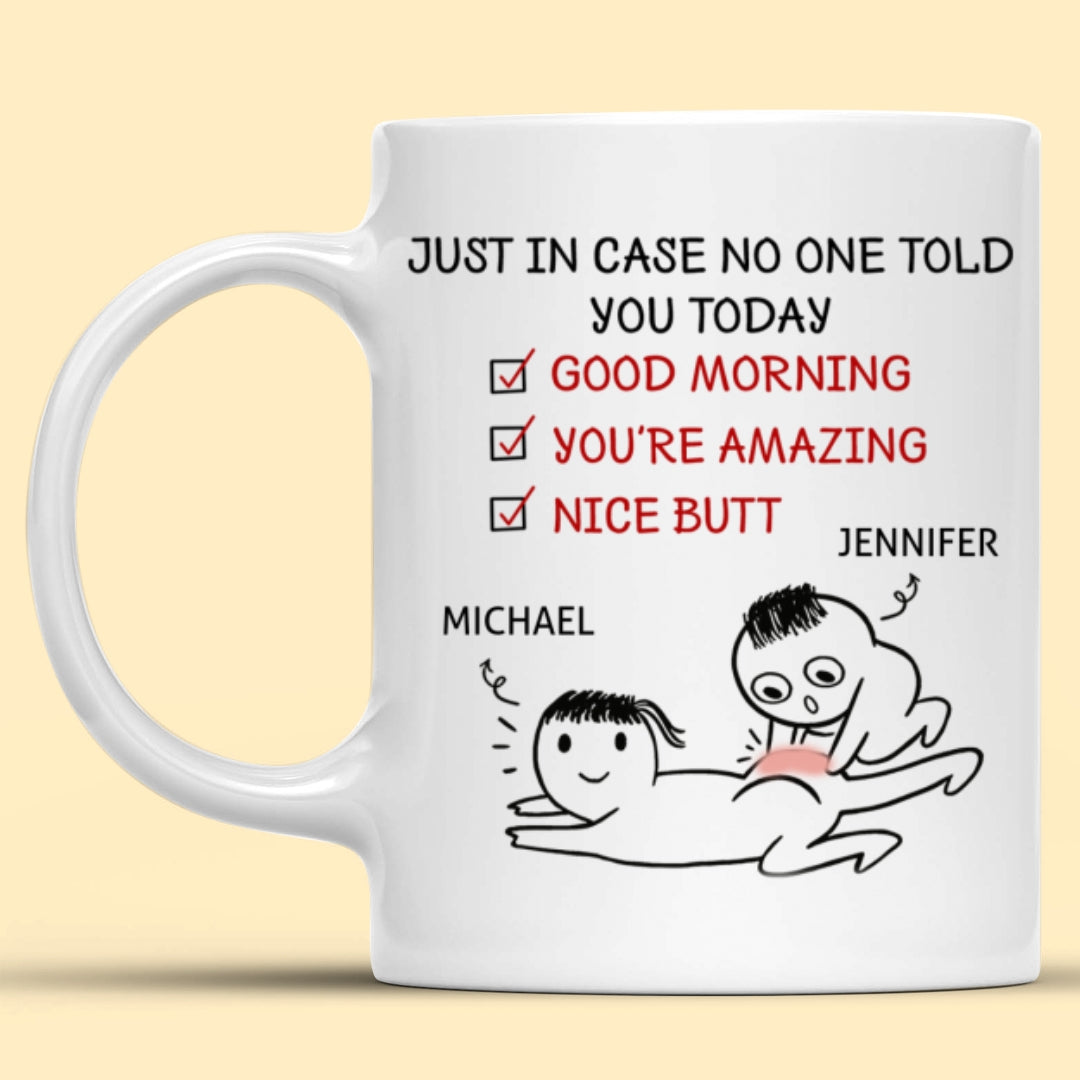 Just In Case No One Told You Today Nice Butt For Wife Personalized Mug