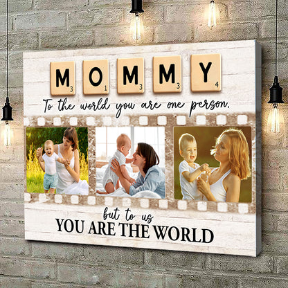 You Are The World Mommy Personalized Photo Canvas Gifts For Mom