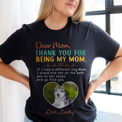 Thank You For Being My Mom Perfect Personalized T-shirt Gift For Dog Mom
