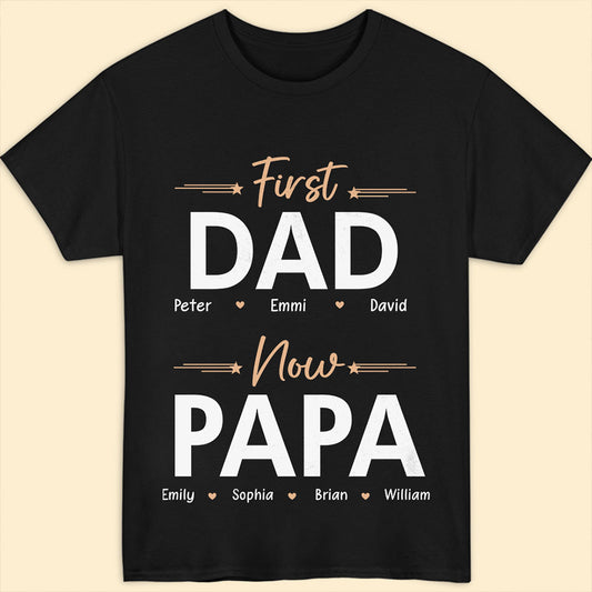 First Dad Now Papa Meaningful Personalized T-shirt Gift For Grandpa