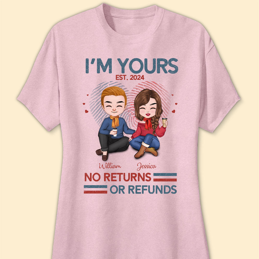 I'm Yours No Return Or Refund T-shirt Personalized Gift For Couple