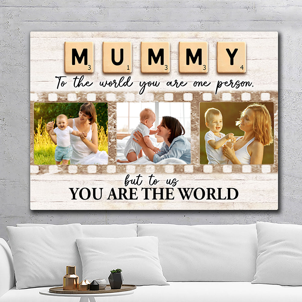 You Are The World Mommy Personalized Photo Canvas Gifts For Mom