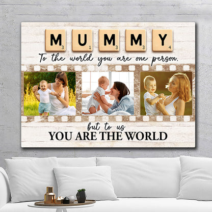 You Are The World Mommy Personalized Photo Canvas Gifts For Mom