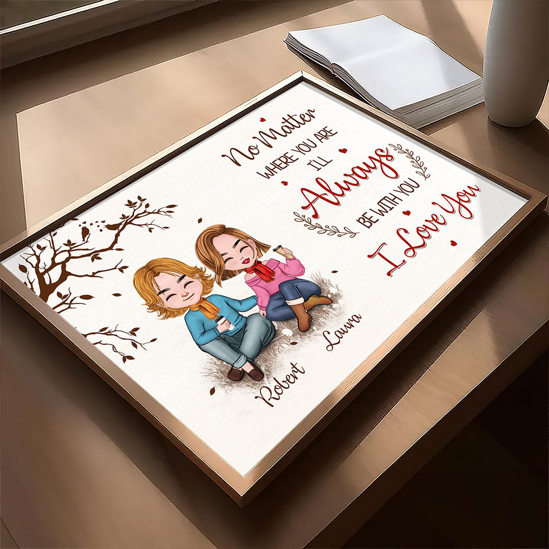 No Matter Where You Are Poster Personalized Gifts For Couple