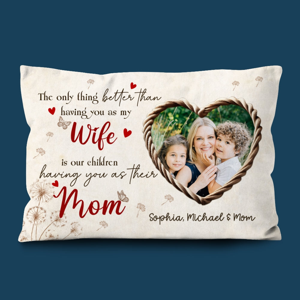 The Only Thing Better Pillow Personalized Gift For Wife Mom