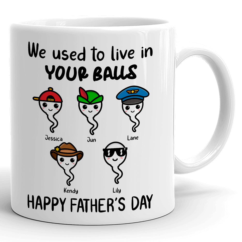 We Used To Live In Your Balls Mug Personalized Father's Day Gift For Dad