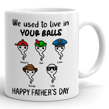 We Used To Live In Your Balls Mug Personalized Father's Day Gift For Dad