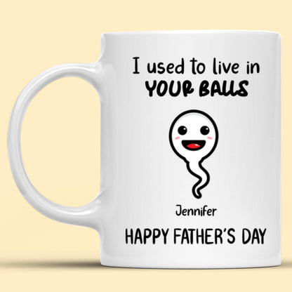 We Used To Live In Your Balls Mug Personalized Father's Day Gift For Dad