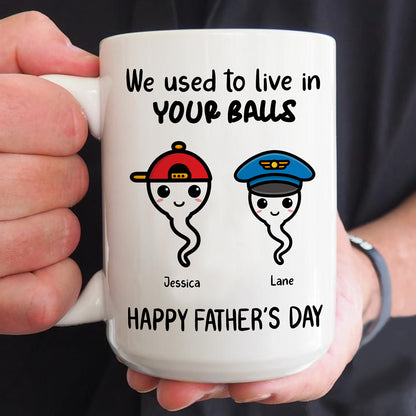 We Used To Live In Your Balls Mug Personalized Father's Day Gift For Dad