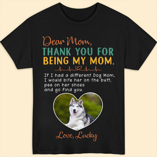 Thank You For Being My Mom Perfect Personalized T-shirt Gift For Dog Mom