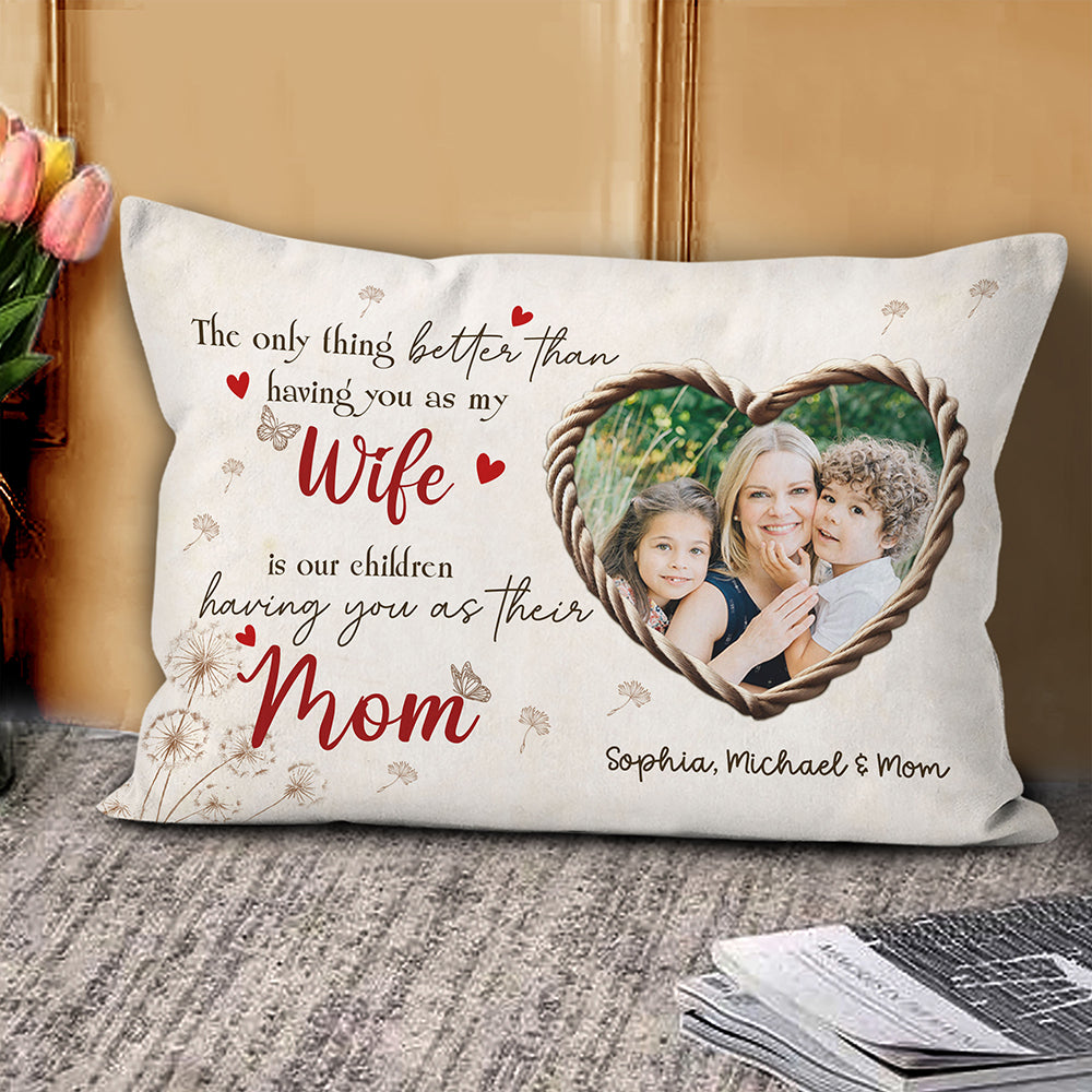The Only Thing Better Pillow Personalized Gift For Wife Mom