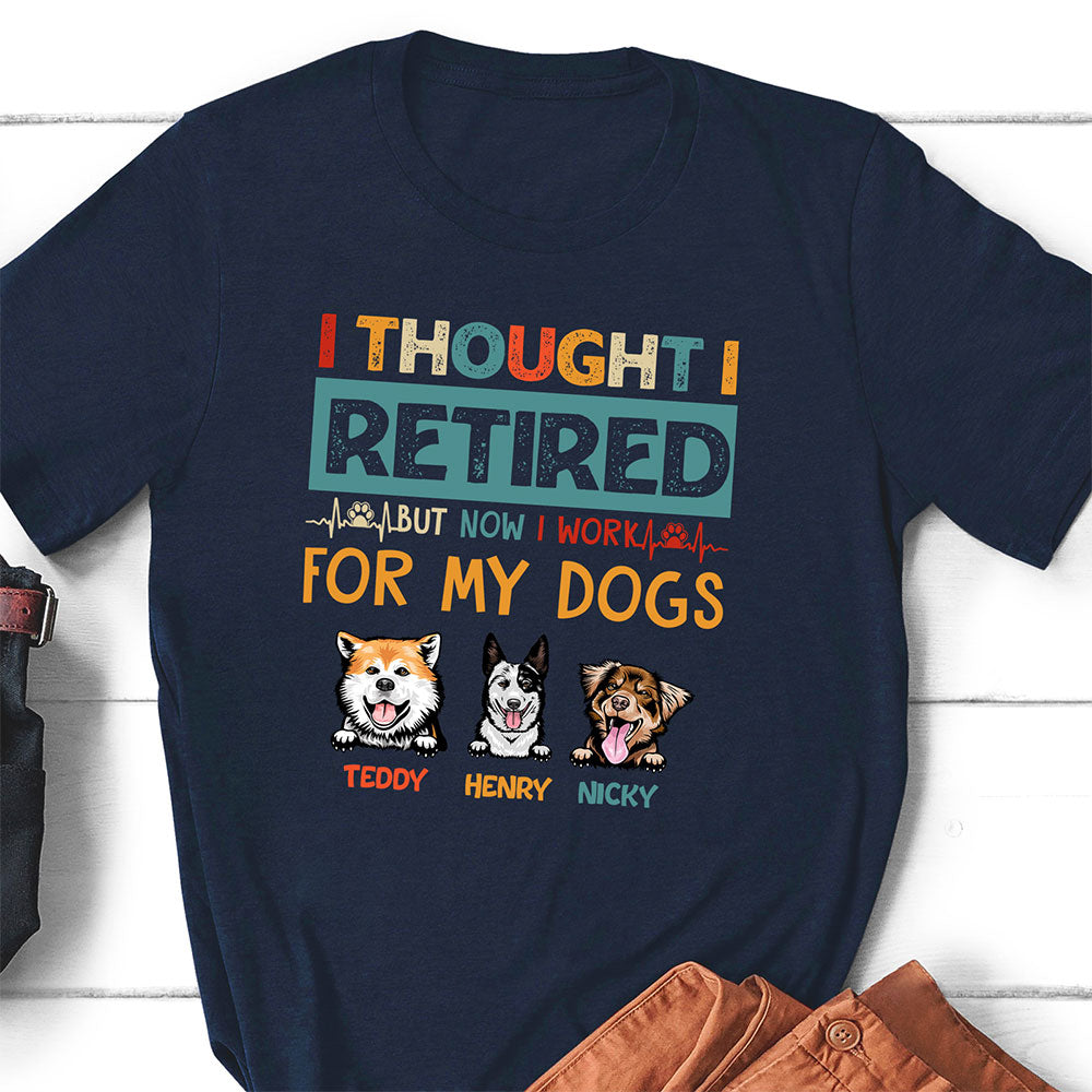 Dog Mom Dog Dad Retired Work For My Dog Funny Personalized Shirt