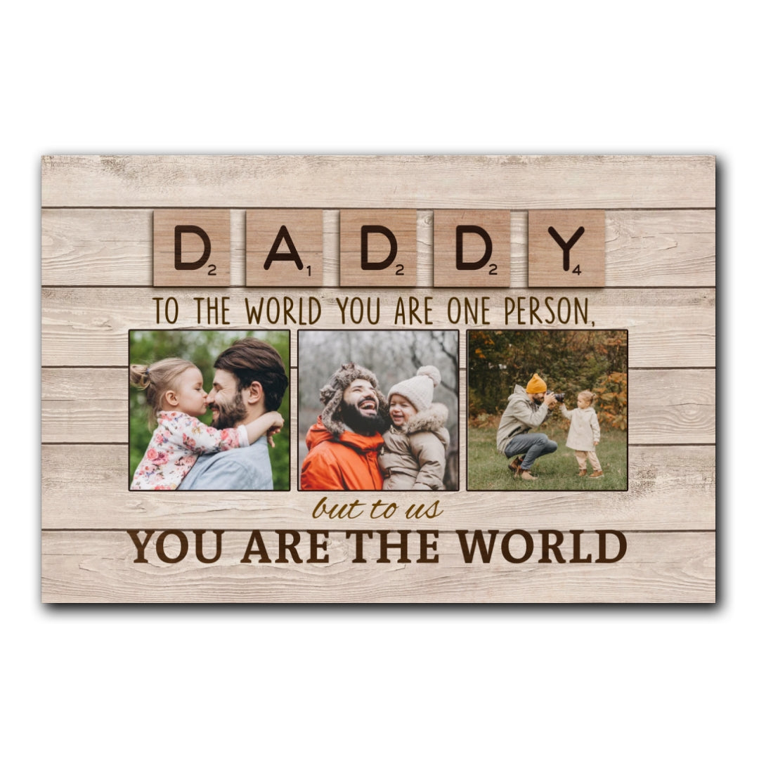 You Are The World Daddy Canvas Personalized Gift For Dad