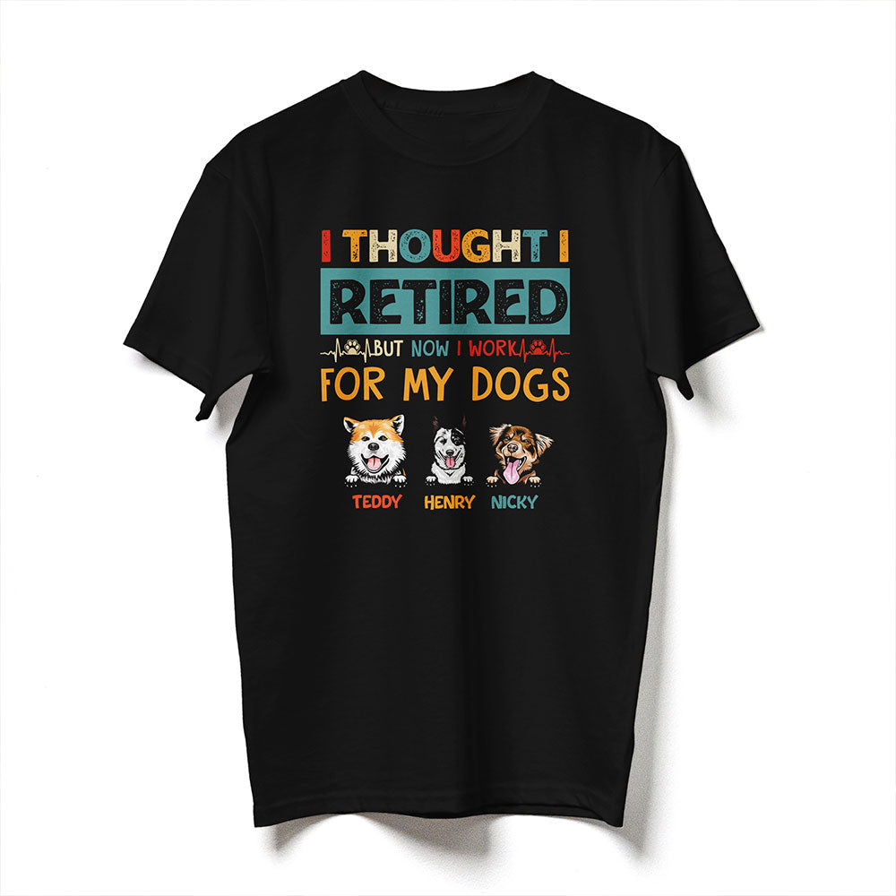 Dog Mom Dog Dad Retired Work For My Dog Funny Personalized Shirt