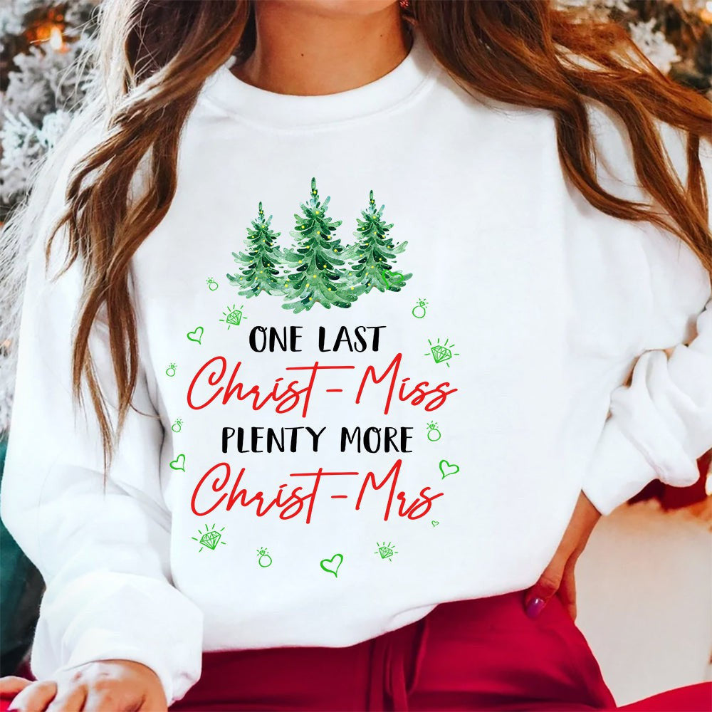 One Last Christ-Miss Plenty More Christ-Mrs Sweatshirt Christmas Gift For Fiancee 