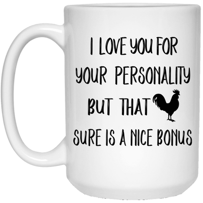 I Love You For Your Personality But That Sure A Nice Bonus Mug Gift For Him