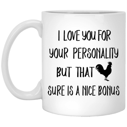I Love You For Your Personality But That Sure A Nice Bonus Mug Gift For Him