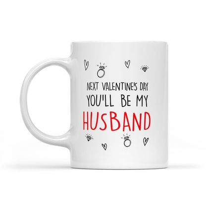 Next Valentine You'll Be My Husband Mug Gift For Future Husband