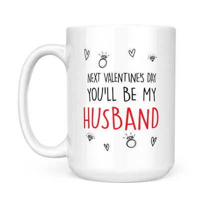 Next Valentine You'll Be My Husband Mug Gift For Future Husband