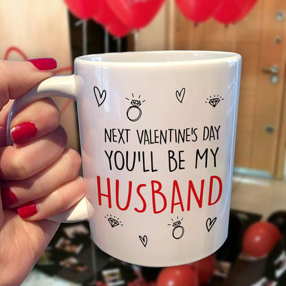 Next Valentine You'll Be My Husband Mug Gift For Future Husband
