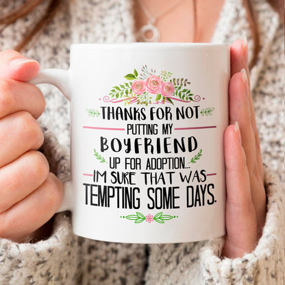 Thanks For Not Putting My Boyfriend Coffee Mug - Funny Gift For Future Mother In Law