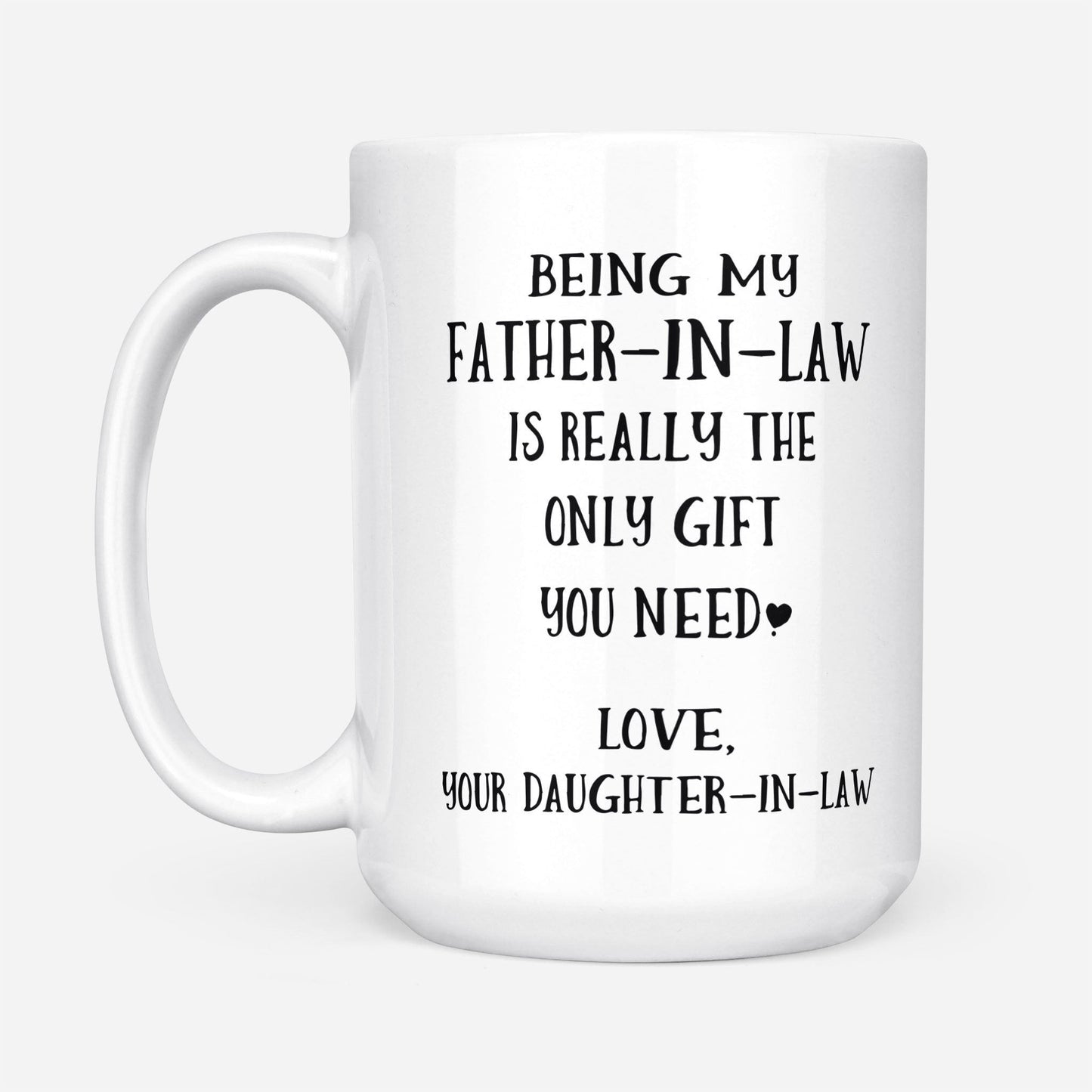 Being My Father-In-Law Is Really The Only Gift You Need Mug - Gift For Father-In-Law