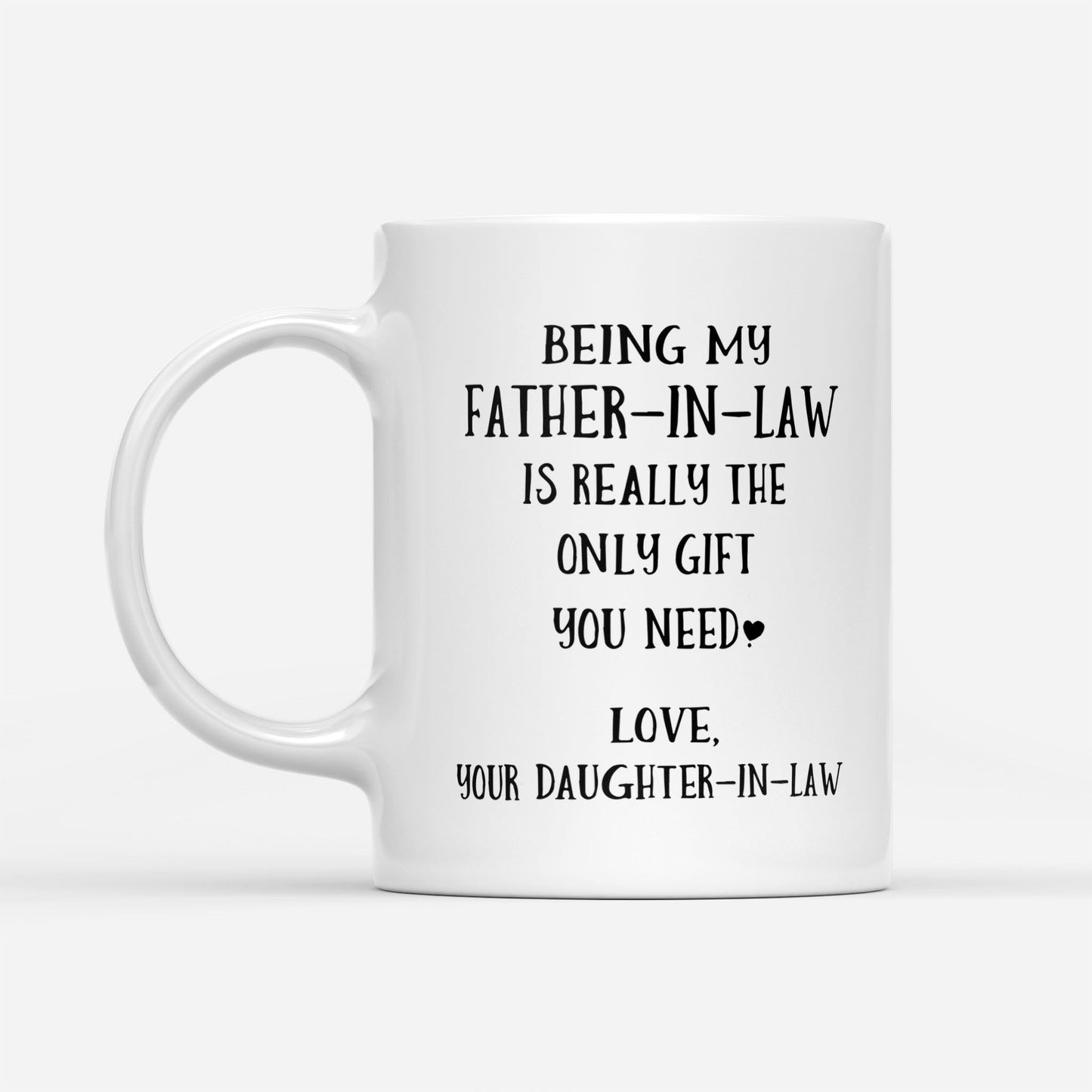 Being My Father-In-Law Is Really The Only Gift You Need Mug - Gift For Father-In-Law
