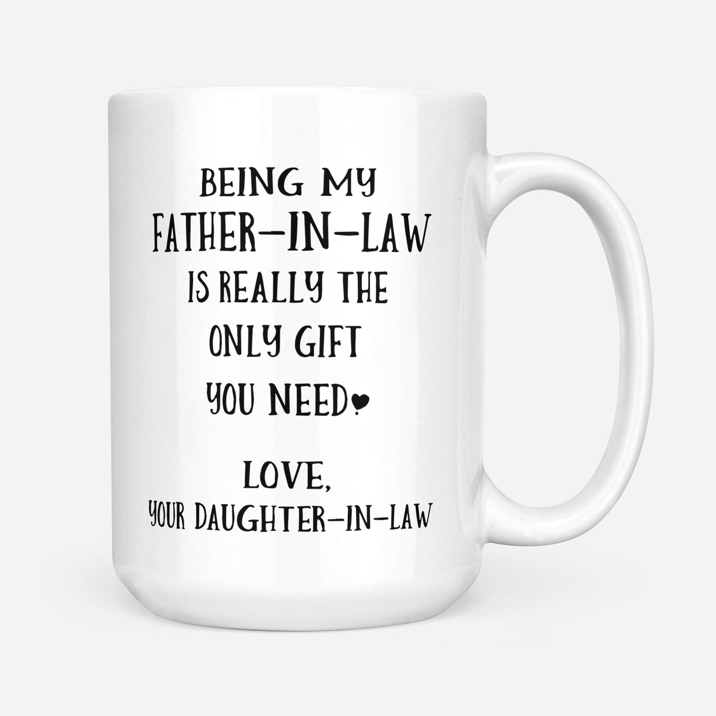 Being My Father-In-Law Is Really The Only Gift You Need Mug - Gift For Father-In-Law