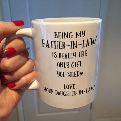 Being My Father-In-Law Is Really The Only Gift You Need Mug - Gift For Father-In-Law