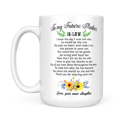Gift For Future Mother-in-law He Means The World To Me And More Mug