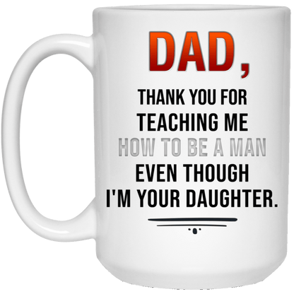 Dad Thank For Teaching Me How To Be A Man Mug - Funny Gift For Dad From Daughter