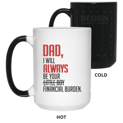 Dad I Will Always Be Your Financial Burden Mug Gift For Dad
