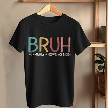 Bruh Formerly Known As Mom Funny T-shirt Gift For Mom From Children