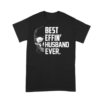 Best Effin' Husband Ever T-shirt Gift For Husband For Skull Lovers