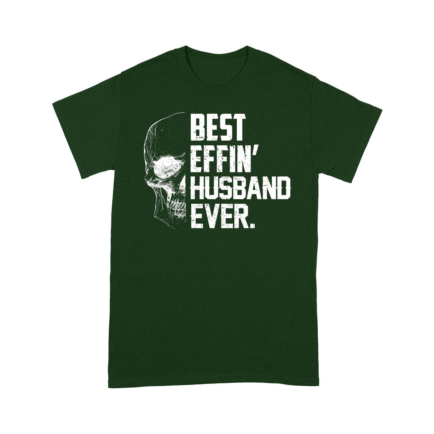 Best Effin' Husband Ever T-shirt Gift For Husband For Skull Lovers