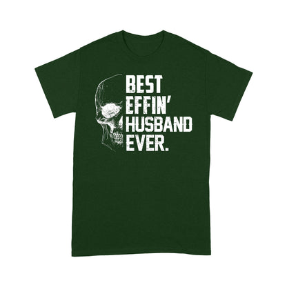 Best Effin' Husband Ever T-shirt Gift For Husband For Skull Lovers