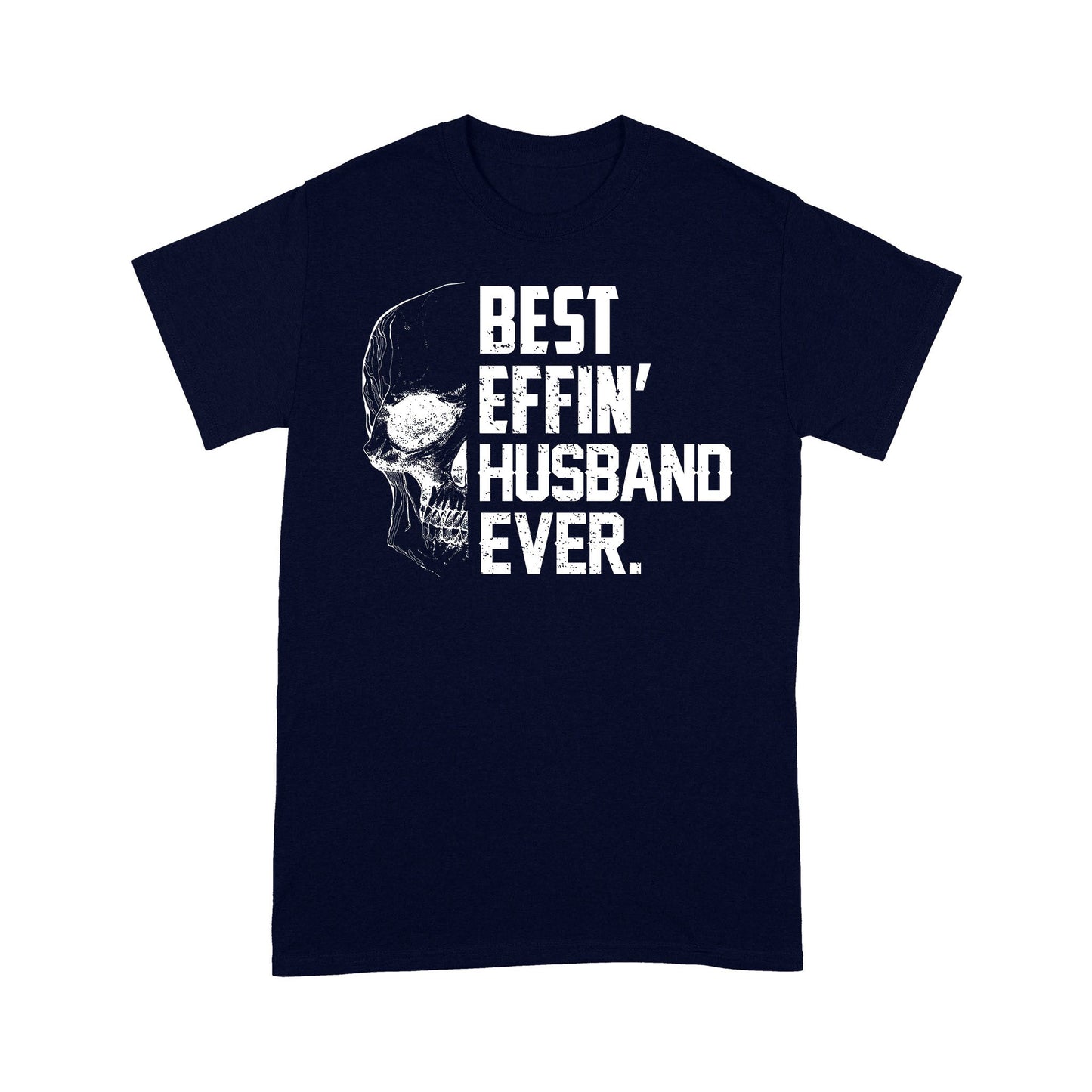 Best Effin' Husband Ever T-shirt Gift For Husband For Skull Lovers